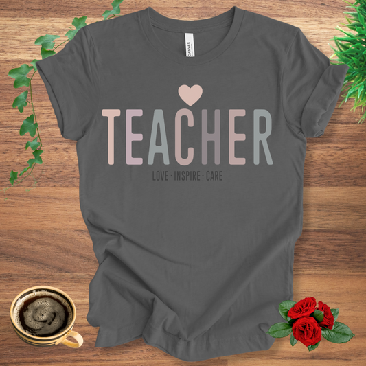 Teacher - Love Inspire Care T-Shirt