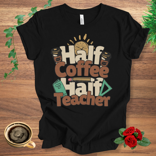 Half Coffee Half Teacher T-Shirt